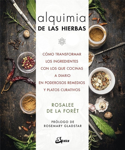 Alquimia De Las Hierbas. Rosalee De La Foret. Gaia