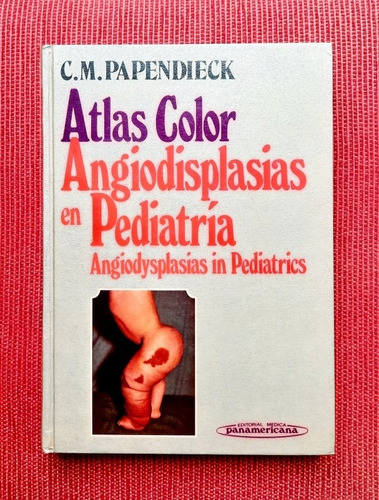 Atlas Color Angiodisplasias En Pediatria - C. M. Papendieck