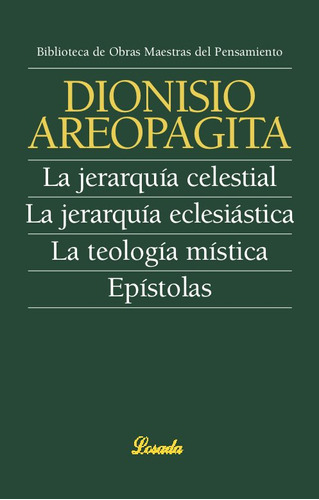 Jerarquia Celestial Y Otros Tratados,la, De Aeropagita, Dionisio. Editorial Losada, Tapa Blanda En Español