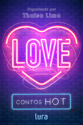 Love: contos hot, de (Organizador) Lima, Thaisa. Editorial Lura Editoração Eletronica Ltda/ME,Lura Editorial, capa mole em português, 2020
