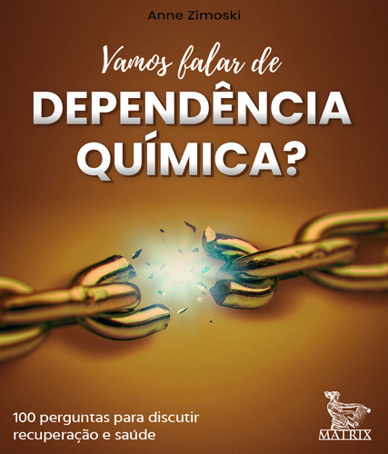 Vamos Falar De Dependência Química? 100 Cartas Para Discut, De Zimoski, Anne. Editora Matrix, Capa Mole Em Português, 2019