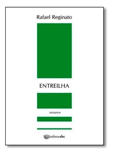 Entreilha, De Rafael Reginato. Editora Ufsc, Capa Mole Em Português