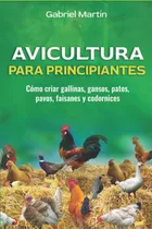 Comprar Libro : Avicultura Para Principiantes Como Criar Gallinas,.