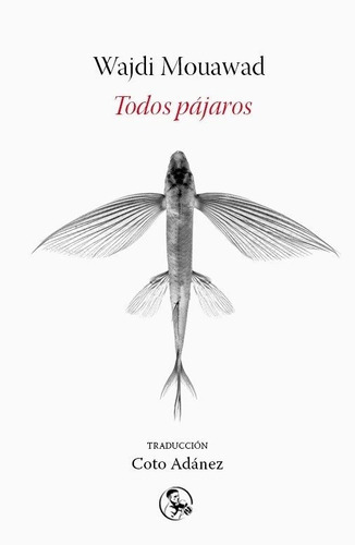 Todos pÃÂ¡jaros, de Mouawad, Wajdi. Editorial Ediciones La Uña Rota, tapa blanda en español