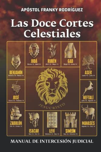 Las Doce Cortes Celestiales: Manual De Intercesion Judicial