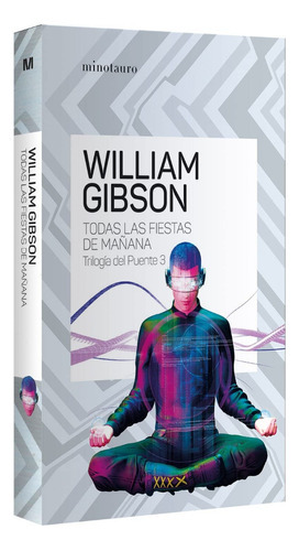 Todas Las Fiestas De Mañana / Trilogía Del Puente / Vol. 3, De Gibson, William. Editorial Minotauro, Tapa Blanda En Español, 2023