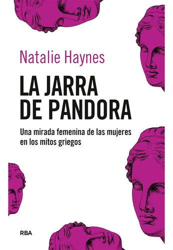 La Jarra De Pandora: Una Mirada Femenina De Las Mujeres En Los Mitos Griegos, De Natalie Haynes., Vol. 1. Editorial Rba, Tapa Blanda, Edición 1 En Español, 2024