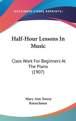 Libro Half-hour Lessons In Music: Class Work For Beginner...