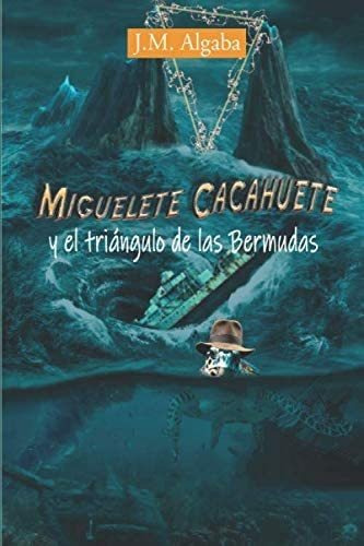 Libro: Miguelete Cacahuete Y El Triángulo De Las Bermudas: E