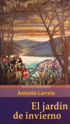 El Jardín De Invierno - Antonio Larreta -   Banda Oriental