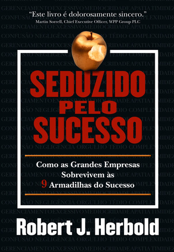 Seduzido pelo Sucesso: Como as Grandes Empresas Sobrevivem às 9 Armadilhas do Sucesso, de Herbold, Robert J.. Dvs Editora Ltda, capa mole em português, 2008