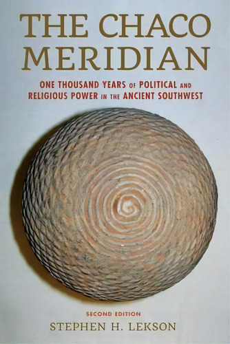 The Chaco Meridian, De Stephen H. Lekson. Editorial Rowman Littlefield, Tapa Blanda En Inglés