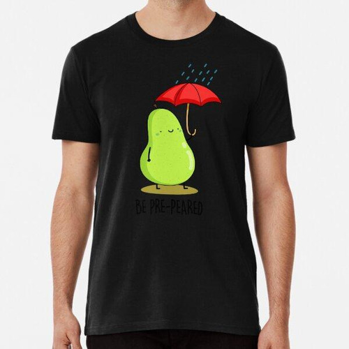 Remera Be Pre-pear-ed In Rain Funny Pear Puns Algodon Premiu