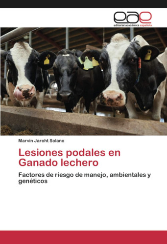 Libro: Lesiones Podales En Ganado Lechero: Factores De Riesg