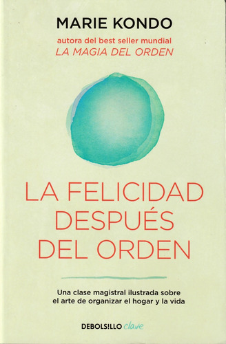 La Felicidad Después Del Orden. Marie Kondo