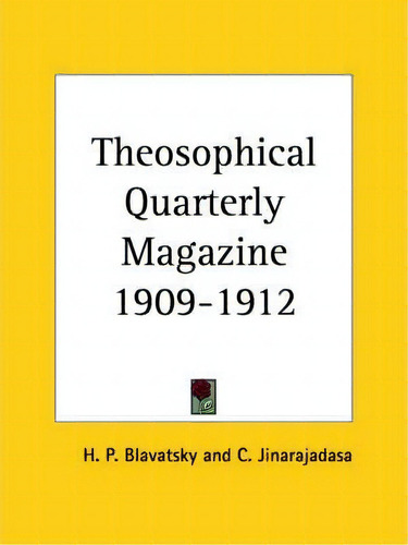 Theosophical Quarterly Magazine (1909-1912), De H. P. Blavatsky. Editorial Kessinger Publishing Co, Tapa Blanda En Inglés