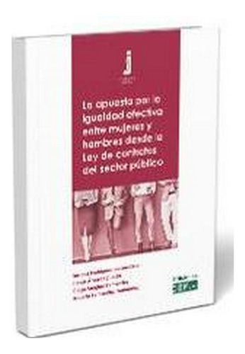 La Apuesta Por La Igualdad Efectiva Entre Mujeres Y Hombres Desde La Ley De Contratos Del Sector ..., De Rodríguez Escanciano, Susana. Editorial Cef En Español