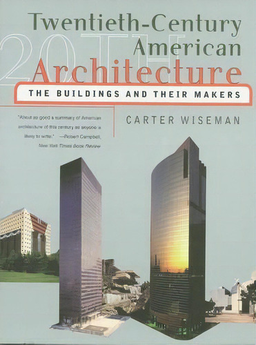 Twentieth-century American Architecture : The Buildings And Their Makers, De Carter Wiseman. Editorial Ww Norton & Co, Tapa Blanda En Inglés