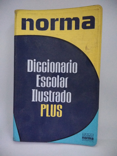 Diccionario Escolar Ilustrado Plus. Ed Norma