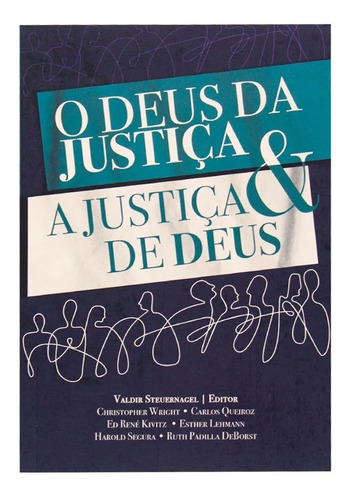 O Deus Da Justiça E A Justiça De Deus - Editora Ultimato