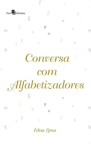 Conversa Com Alfabetizadores, De Edna Cristina Oliveira Lima. Editora Paco Editorial, Capa Mole Em Português