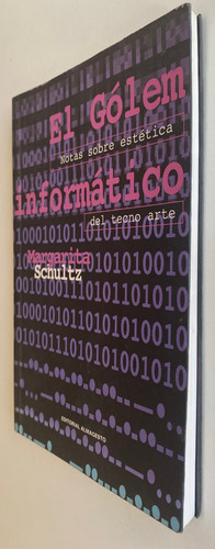 Libro El Golem Informático / Tecno Arte / Margarita Schultz (Usado)