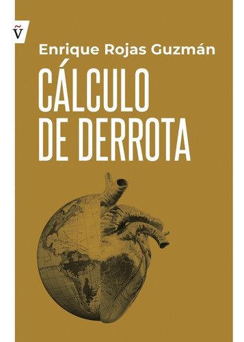 Cãâlculo De Derrota, De Rojas Guzmán, Enrique. Editorial Virgulilla, Tapa Blanda En Español