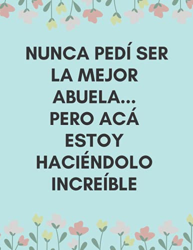 Nunca Pedi Ser La Mejor Abuela Pero Aca Estoy Haciendolo I