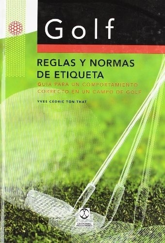 Golf Reglas Y Normas De Etiqueta Guia Para Un Comportamien, De Cedric Ton-that, Tves. Editorial Paidotribo En Español
