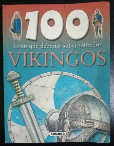 100 Cosas Que Debería Saber Sobre Los Vikingos Susaeta