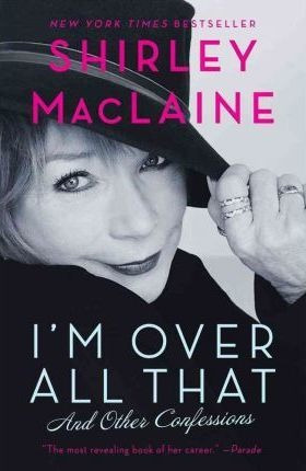 I'm Over All That - Shirley Maclaine