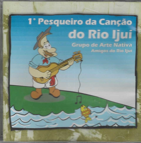 Cd - Pesqueiro Da Canção Do Rio Ijui - 1ª Edição