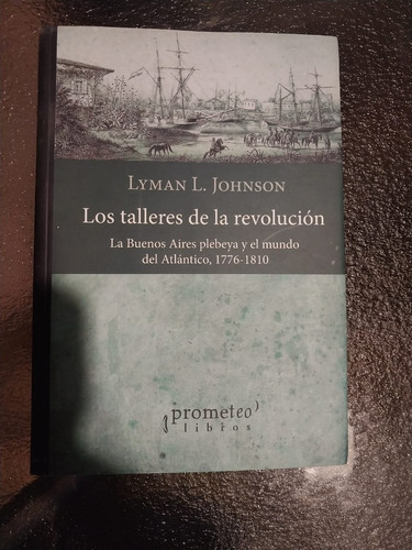 Lyman L.johnson - Los Talleres De La Revolución