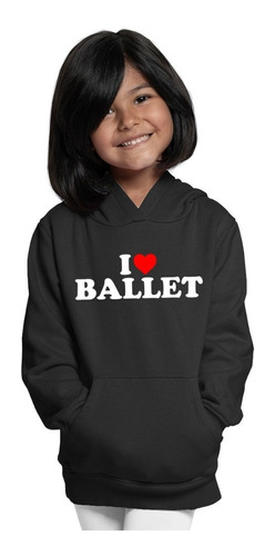 Sudadera Infantil C/ Capucha De I Love Ballet Para Regalar