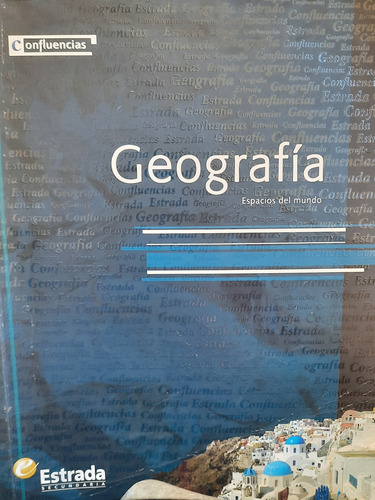 Geografía Espacios Del Mundo. Ed Estrada Serue Confluencias 