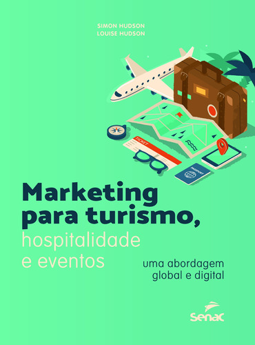 Marketing para turismo, hospitalidade e eventos: uma abordagem global e digital, de Hudson, Louise. Editora Serviço Nacional de Aprendizagem Comercial, capa mole em português, 2020