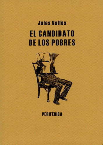 El Candidato De Los Pobres, De Vallés, Jules. Editorial Periférica, Tapa Blanda, Edición 1 En Español, 2011