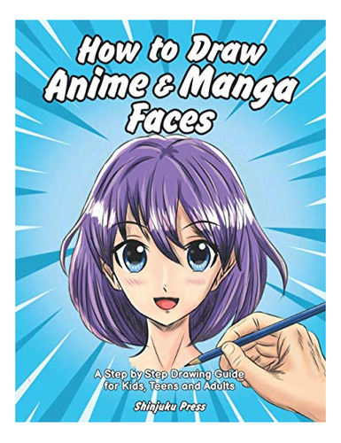 Book : How To Draw Anime And Manga Faces A Step By Step...