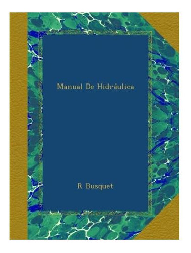 Libro: Manual De Hidráulica (spanish Edition)