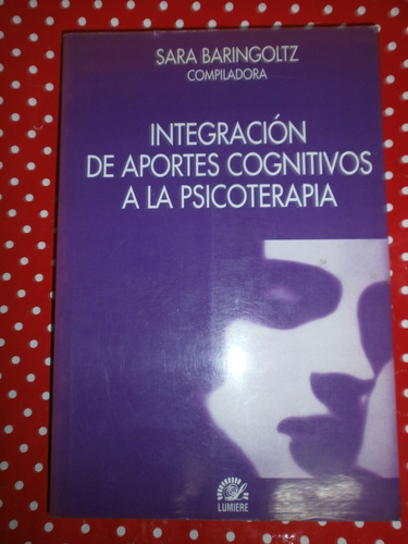 Integración De Aportes Cognitivos A Psicoterapia Baringoltz