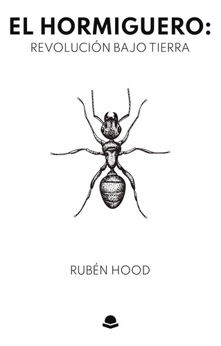 El hormiguero: revolución bajo tierra, de Hood  Rubén.. Grupo Editorial Círculo Rojo SL, tapa blanda en español