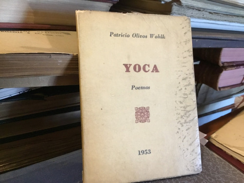 Yoca Poemas Patricio Olivos Wohlk Firmado Dedicado 1953