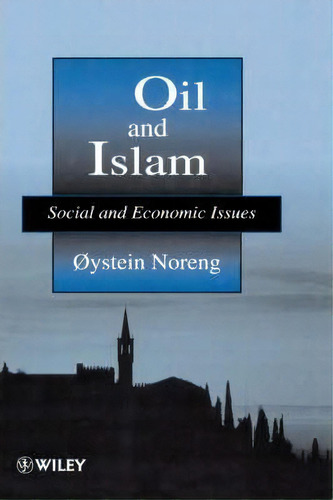 Oil And Islam, De Oystein Noreng. Editorial John Wiley Sons Ltd, Tapa Dura En Inglés