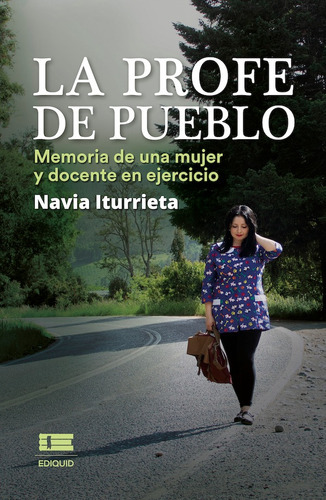 La Profe De Pueblo, De Navia Iturrieta. Editorial Ediquid, Tapa Blanda En Español, 2022
