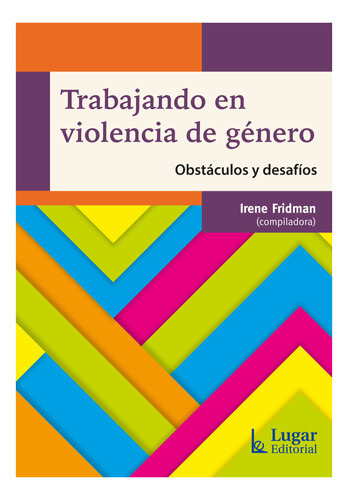 Trabajando En Violencia De Genero, De Fridman, Irene., Vol. 1. Editorial Lugar, Tapa Blanda En Español, 2023