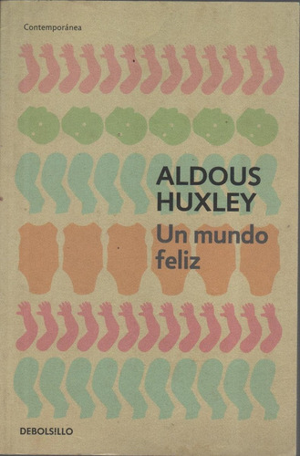 Un Mundo Feliz (db), De Aldous Huxley., Vol. Unico. Editorial Debolsillo, Tapa Blanda En Español