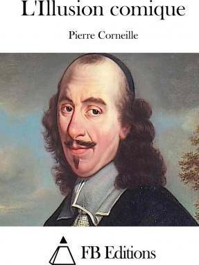 L'illusion Comique - Pierre Corneille