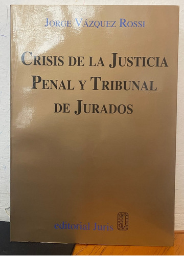 Crisis De La Justicia Penal Y Tribunal De Jurados