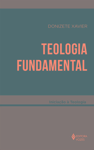 Teologia fundamental, de Xavier, Donizete. Editora Vozes Ltda., capa mole em português, 2021