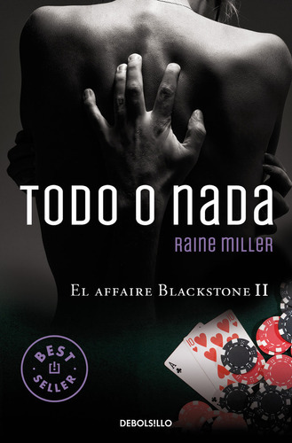 Todo o nada (El affaire Blackstone 2), de Miller, Raine. Editorial Debolsillo, tapa blanda en español